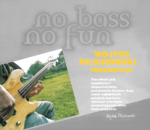 NO BASS NO FUN - Wojtek Pilichowski prezentuje